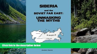 Big Deals  Siberia and the Soviet Far East: Unmasking the Myths  Full Read Most Wanted