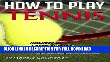 [DOWNLOAD PDF] How to Play Tennis: The Complete Guide to the Rules of Tennis, Tennis Scoring,