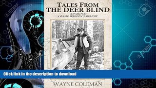 READ BOOK  Tales From The Deer Blind: A Game Warden s Memoir FULL ONLINE