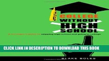 [PDF] College Without High School: A Teenager s Guide to Skipping High School and Going to College