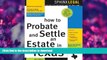 READ BOOK  How to Probate and Settle an Estate in Texas, 4th Ed. (Ready to Use Forms with