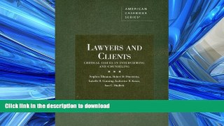 DOWNLOAD Lawyers and Clients: Critical Issues in Interviewing and Counseling (American Casebook