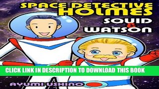 [PDF] Space Detective Holmes: Squid   Watson (comedy/comic book) Popular Online