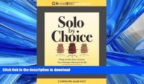 READ PDF Solo by Choice: How to Be the Lawyer You Always Wanted to Be READ PDF BOOKS ONLINE
