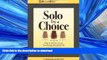 READ PDF Solo by Choice: How to Be the Lawyer You Always Wanted to Be READ PDF BOOKS ONLINE