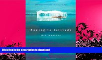 GET PDF  Rowing to Latitude: Journeys Along the Arctic s Edge  BOOK ONLINE