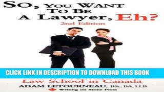 [PDF] So, You Want to Be a Lawyer, Eh? Law School in Canada, 2nd Edition (Writing on Stone