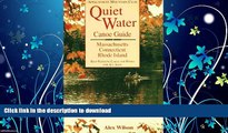 READ BOOK  Quiet Water Canoe Guide: Massachusetts/Connecticut/Rhode Island: AMC Quiet Water Guide