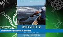 GET PDF  Mighty Miss: A Mississippi River Experience  PDF ONLINE