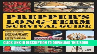 [PDF] Prepper s Long-Term Survival Guide: Food, Shelter, Security, Off-the-Grid Power and More