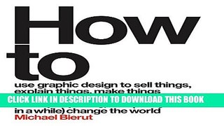 [PDF] How to Use Graphic Design to Sell Things, Explain Things, Make Things Look Better, Make