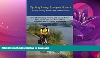 FAVORITE BOOK  Cycling Along Europe s Rivers: Bicycle Touring Made Easy and Affordable FULL ONLINE