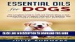 [DOWNLOAD] PDF BOOK Essential Oils for Dogs: The Complete Guide to Safe and Simple Ways to Use