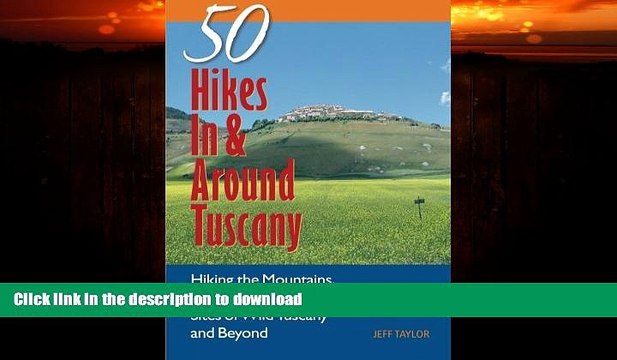 GET PDF Explorer s Guide 50 Hikes In Around Tuscany: Hiking the Mountains, Forests, Coast