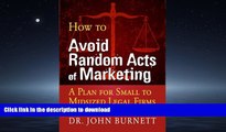 PDF ONLINE How to Avoid Random Acts of Marketing: A Plan for Small to Midsized Legal Firms READ