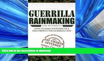 READ PDF Guerrilla Rainmaking For Attorneys: How To Make Your Practice Rain Profits The Guerrilla