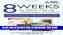 [PDF] 8 Weeks to Maximizing Diabetes Control: How to Improve Your Blood Glucose and Stay Healthy