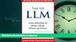 DOWNLOAD The US LLM: From Whether to When, What, Where, and How (Mastering The Master (of Laws))