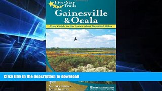 READ BOOK  Five-Star Trails: Gainesville   Ocala: Your Guide to the Area s Most Beautiful Hikes