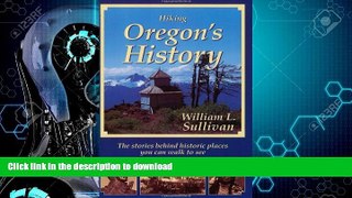 GET PDF  Hiking Oregon s History : The Stories Behind Historic Places You Can Walk to See  BOOK