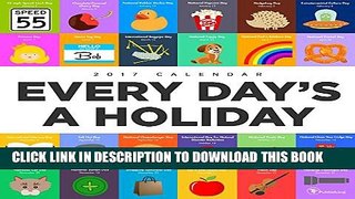 [PDF] 2017 Every Days A Holiday Wall Calendar Full Collection[PDF] 2017 Every Days A Holiday Wall