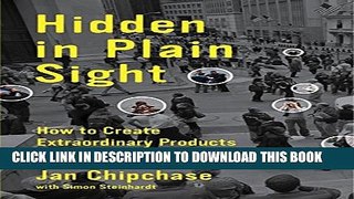 [Read PDF] Hidden in Plain Sight: How to Create Extraordinary Products for Tomorrow s Customers