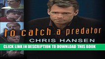 [DOWNLOAD] PDF BOOK To Catch a Predator: Protecting Your Kids from Online Enemies Already in Your