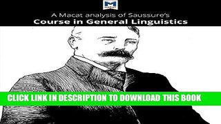 [DOWNLOAD] PDF BOOK A Macat Analysis of Ferdinand de Saussure s Course in General Linguistics New