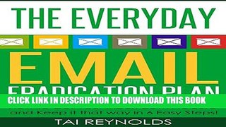 [DOWNLOAD] PDF BOOK The Everyday Email Eradication Plan: How to Get Your Inbox Down to Zero and
