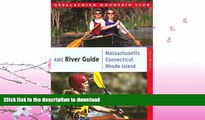 FAVORITE BOOK  AMC River Guide Massachusetts/Connecticut/Rhode Island: A Comprehensive Guide To