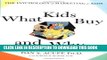 [Read PDF] What Kids Buy and Why: The Psychology of Marketing to Kids Download Online