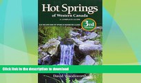 EBOOK ONLINE  Hot Springs of Western Canada: A Complete Guide Also Includes Some Hot Springs in