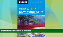 EBOOK ONLINE  Moon Take a Hike New York City: 80 Hikes within Two Hours of Manhattan (Moon