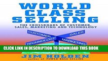[Read PDF] World Class Selling : The Crossroads of Customer, Sales, Marketing, and Technology