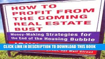 [Read PDF] How to Profit from the Coming Real Estate Bust: Money-Making Strategies for the End of