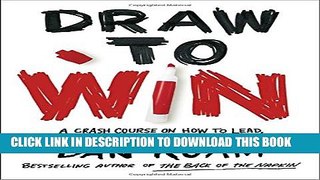 [PDF] Draw to Win: A Crash Course on How to Lead, Sell, and Innovate With Your Visual Mind Popular