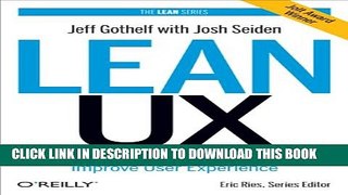 [Read PDF] Lean UX: Applying Lean Principles to Improve User Experience Ebook Free