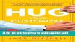 [Read PDF] Hug Your Customers: The Proven Way to Personalize Sales and Achieve Astounding Results