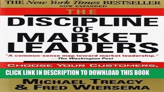 [Read PDF] The Discipline of Market Leaders: Choose Your Customers, Narrow Your Focus, Dominate