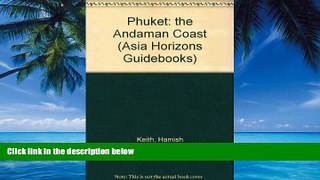 Big Deals  Phuket: the Andaman Coast (Asia Horizons guidebooks)  Best Seller Books Most Wanted
