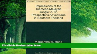Books to Read  Impressions of the Siamese-Malayan Jungle.  A Tin-Prospector s Adventures in