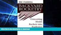 READ BOOK  Backyard Rocketry: Converting Model Rockets Into Explosive Missiles  PDF ONLINE