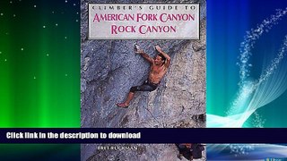 FAVORITE BOOK  Climber s Guide to American Fork/Rock Canyon (Regional Rock Climbing Series)  BOOK