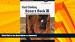 READ BOOK  Rock Climbing Desert Rock III: Moab To Colorado National Monument (Regional Rock