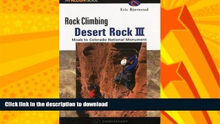 READ BOOK  Rock Climbing Desert Rock III: Moab To Colorado National Monument (Regional Rock