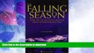 READ BOOK  The Falling Season: Inside the Life and Death Drama of Aspen s Mountain Rescue Team