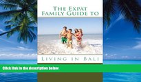 Books to Read  The Expat Family Guide to Living in Bali  Full Ebooks Best Seller