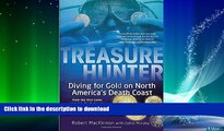 FAVORITE BOOK  Treasure Hunter: Diving for Gold on North America s Death Coast  GET PDF
