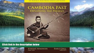 Books to Read  Cambodia Past: Explaining the Present  Full Ebooks Best Seller