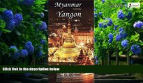 Big Deals  Myanmar Featuring Yangon: Illustrated Map  Best Seller Books Most Wanted